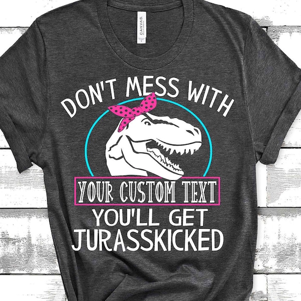 Camisas divertidas de dinosaurios No te metas con Youll Get Jurasskicked Camisa familiar personalizada Grammysaurus Auntasaurus Mamá Humor Camisas Nannasaurus