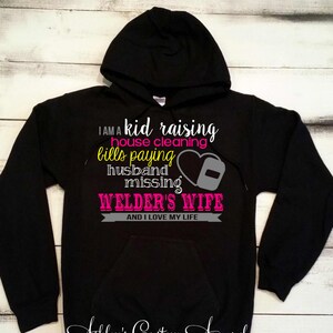 Welder&#39;s Wife - Welder Hoodie - I Love My Welder - Oilfield Welder - Welder Wife Shirt - Proud Wife - Custom - Gifts For Her - Pipeline