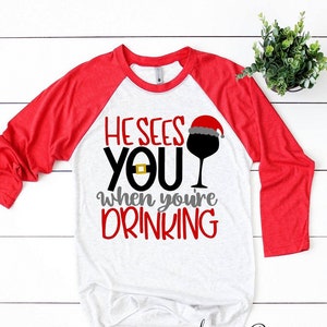 Funny Christmas Shirts He Sees You When Your Drinking Holiday Drinks ...