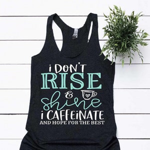 Funny Sarcastic Shirts I Don't Rise And Shine I Caffeinate And Hope For The Best Not A Morning Person Shirt Funny Quotes For Women Workout