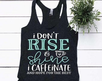 Funny Sarcastic Shirts I Don't Rise And Shine I Caffeinate And Hope For The Best Not A Morning Person Shirt Funny Quotes For Women Workout