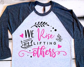Inspirational Shirts For Women We Rise By Lifting Others Baseball Raglan Strong Women Lift Each Other Up Spiritual Shirts Be Kind Shirts