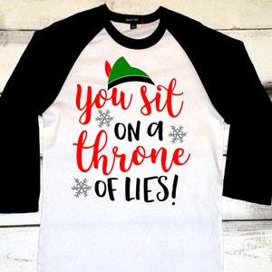 Christmas Shirts for Women, You Sit on a Throne of Lies Shirt, Funny Christmas Movie Shirt, Funny Elf Shirts, Christmas Elf Shirt, Holidays