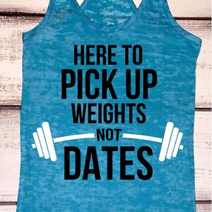 Funny Workout Shirt Women&#39;s Gym Shirts Fitness Burnout Tank Here to Pick Up Weights Not Dates Weightlifting Tanks Strong Women Gym Humor
