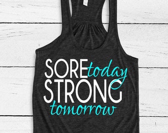 Workout Tank Top. Womens Fitness Tops. Sore Today, Strong Tomorrow. Gym Shirts. Gym Motivation. Inspirational Shirts. Work Out Clothes