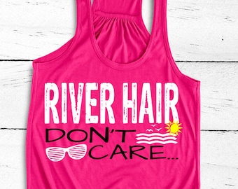 River Hair Dont Care. Floating The River. River Float. Vacation Tanks. River Tanks. River Shirts. New Braunfels. Summer Tanks. River Party