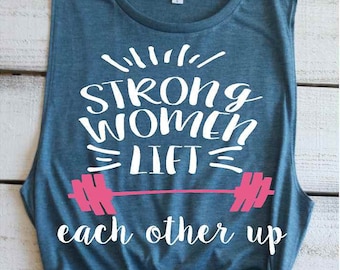 Strong Women Lift Each Other Up Ladies Workout Tank Tops Inspirational Gym Muscle Tank Top Inspirational Fitness Shirts Girls Who Lift