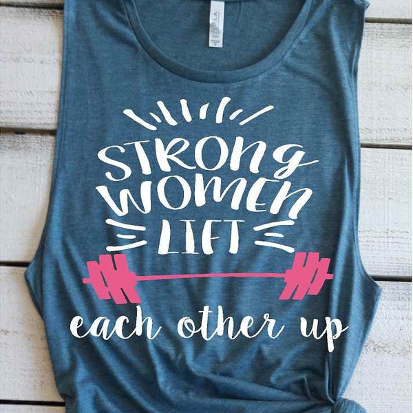 Strong Women Lift Each Other Up Ladies Workout Tank Tops Inspirational Gym Muscle Tank Top Inspirational Fitness Shirts Girls Who Lift