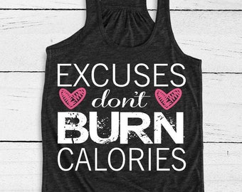 Workout Tank Top - Excuses Don't Burn Calories - Fitness Tank - Gym Motivation - Inspirational Tank - Workout Shirt - Strong Not Skinny