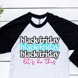 Black Friday Shirts Black Friday Shop Shirt Cute Black Friday Shopping Raglan Christmas Shopping Tshirt Black Friday Sales After Thanksgivin