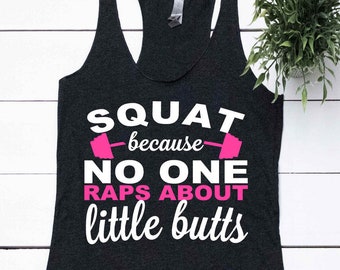 Squat Tank Top, Squat Because Nobody Raps About Little Butts, Funny Work Out Tank, Womens Fitness Apparel, Funny Gym Shirt, Motivation