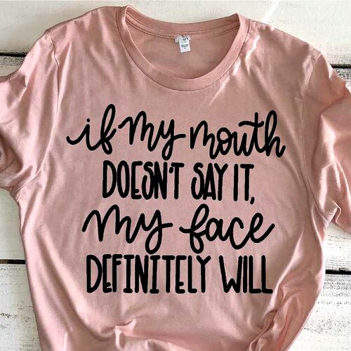 DANVOUY Womens If My Mouth Doesnt Say It My Face Definitely Will T Shirt