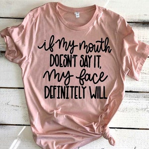 DANVOUY Womens If My Mouth Doesnt Say It My Face Definitely Will T Shirt