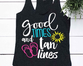 Summer Tank, Beach Tank Tops, Cruise Shirts, Boating Tank, Good Times and Tan Lines, Lake Tank, Swimsuit Cover Up, Vacation Tank, Beach Top