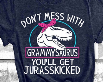 Funny Grammy Shirts Dont Mess With Grammysaurus Youll Get Jurasskicked Proud Grammy Shirt Grandma Humor Shirts Gifts For Grandparents Custom