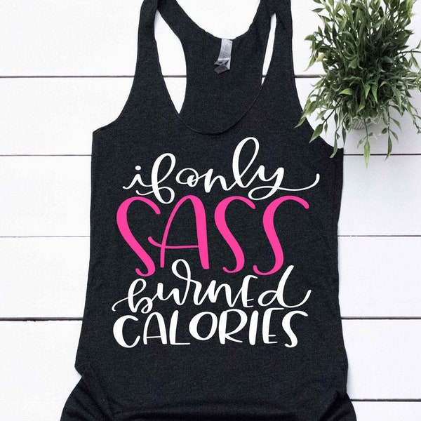 Funny Workout Tanks for Women Workout Clothes If Only Sass Burned Calories Motivational Fitness Apparel Mom Fitness Cute Gym Shirts Fit Gift