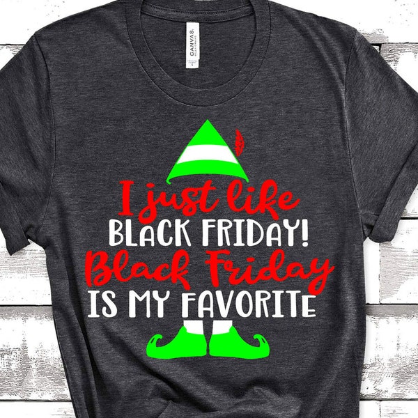 Black Friday Shirts I Like Black Friday It's My Favorite Black Friday Shopping Shirt Funny Elf Tshirts Group Black Friday Shirts Custom Shop