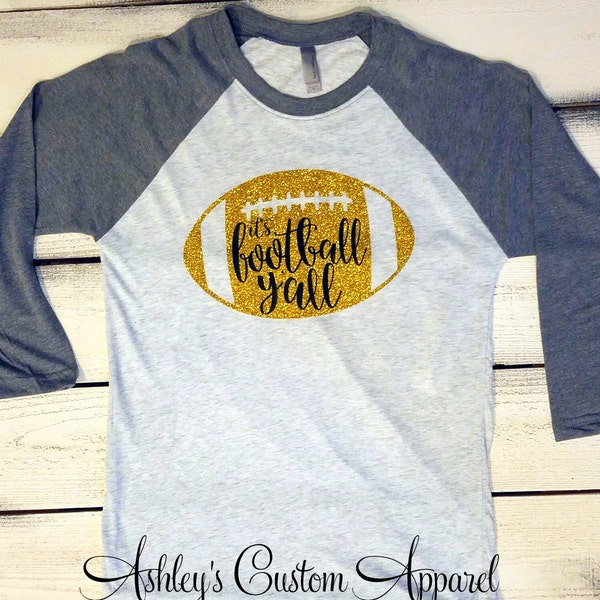 It's Football Y'all, It's Football Yall Shirt, Football Shirts, Glitter Football Tshirt, Womens Football Raglan, Game Day Shirts, Tailgating