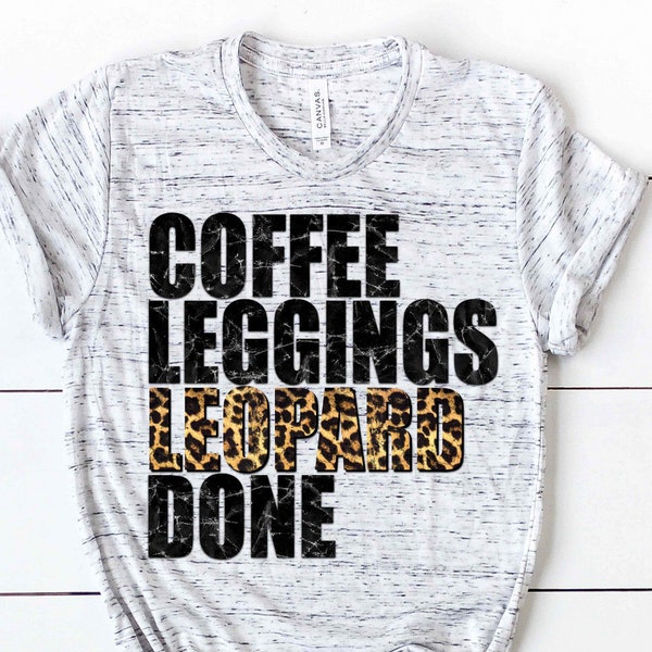 Coffee Leggings Leopard Done Ladies Trendy Graphic Tee Womens Sarcastic Shirts With Saying I Love Leopard Tee Leggings All Day Cute Mom Top