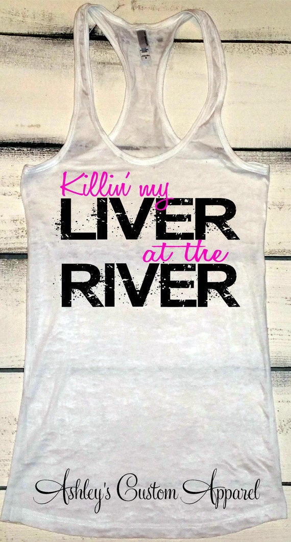 River Hair Don't Care. Killin' My Liver at the River. | Etsy