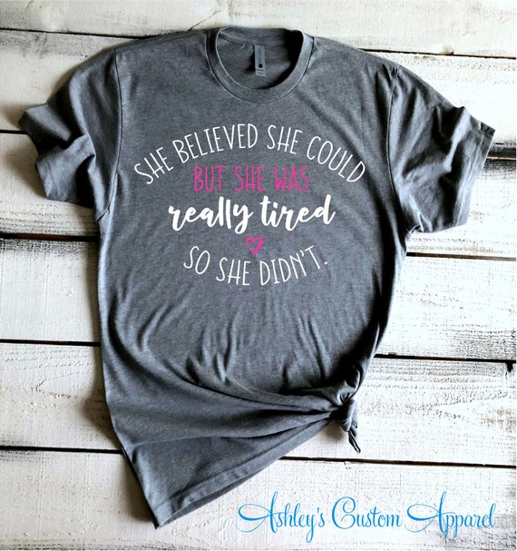 She Believed She Could But Lazy So She Didn't T-Shirt She Believed She Could But Lazy So She Didn't T-Shirt