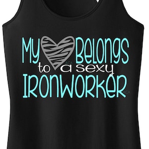 Iron Worker Wife Iron Worker Girlfriend My Heart Belongs to a Sexy