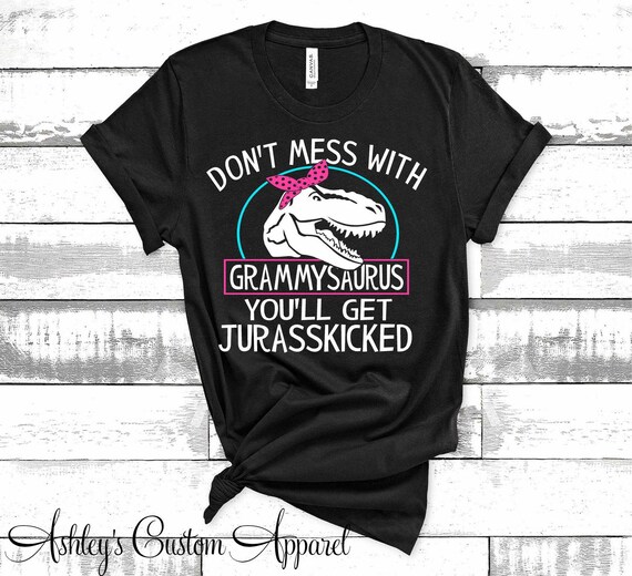Womens Don't Mess With Mamasaurus You'll Get Jurassakicked T Shirts Womens Don't Mess With Mamasaurus You'll Get Jurassakicked T Shirts