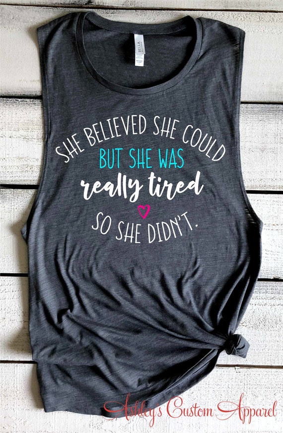 Funny Tired Shirts She Believed She Could But She Was Really | Etsy