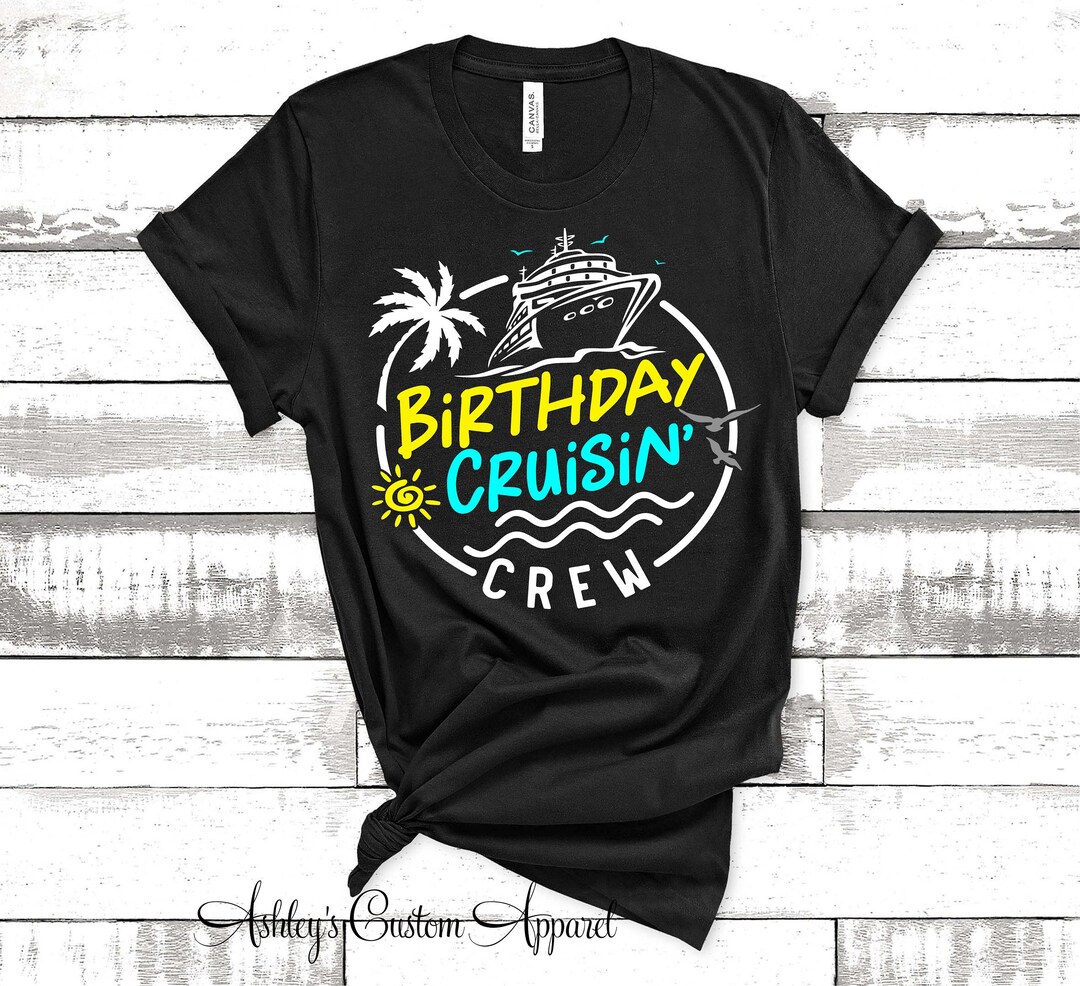 Birthday Cruise Shirts Matching Group Cruise Tshirts Birthday Cruising ...