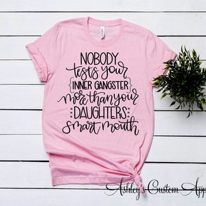 Funny Mom Shirts Mom of Girls Nobody Tests Your Inner Gangster More ...