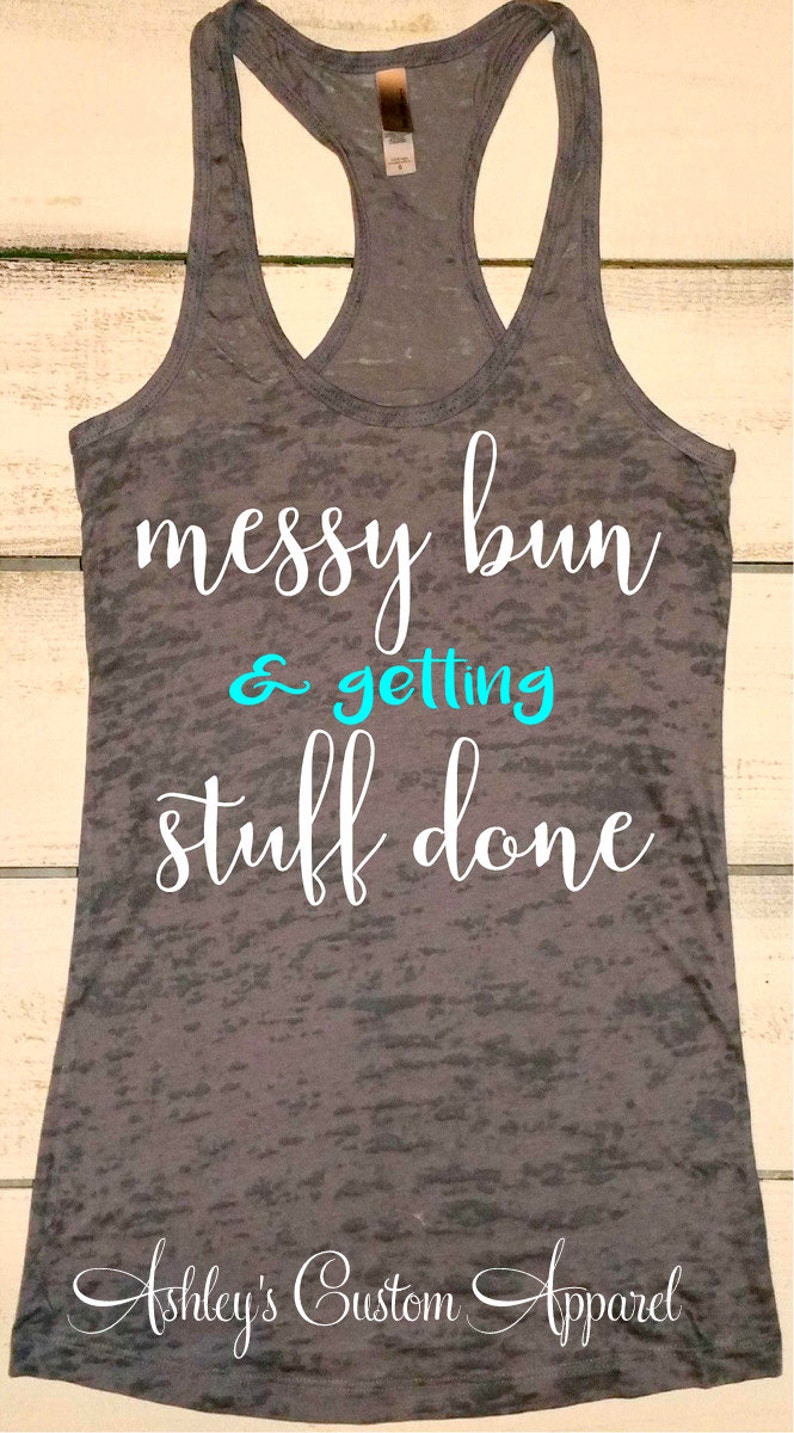 Messy Bun. Messy Bun and Getting Stuff Done Shirt. Mama Life. | Etsy