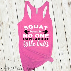 Squat Tank Top, Squat Because Nobody Raps About Little Butts, Funny Work Out Tank, Womens Fitness Apparel, Funny Gym Shirt, Motivation image 5