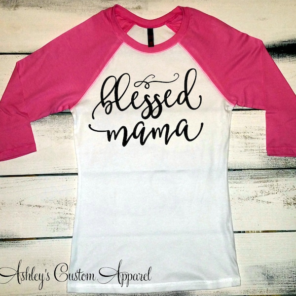 Mom Shirt, Blessed Mama Shirt, Blessed Mother, New Mom Shirt, Wife Gifts, Mother Life, Blessed Mama Raglan, Blessed Mom Shirt, Mothers Day