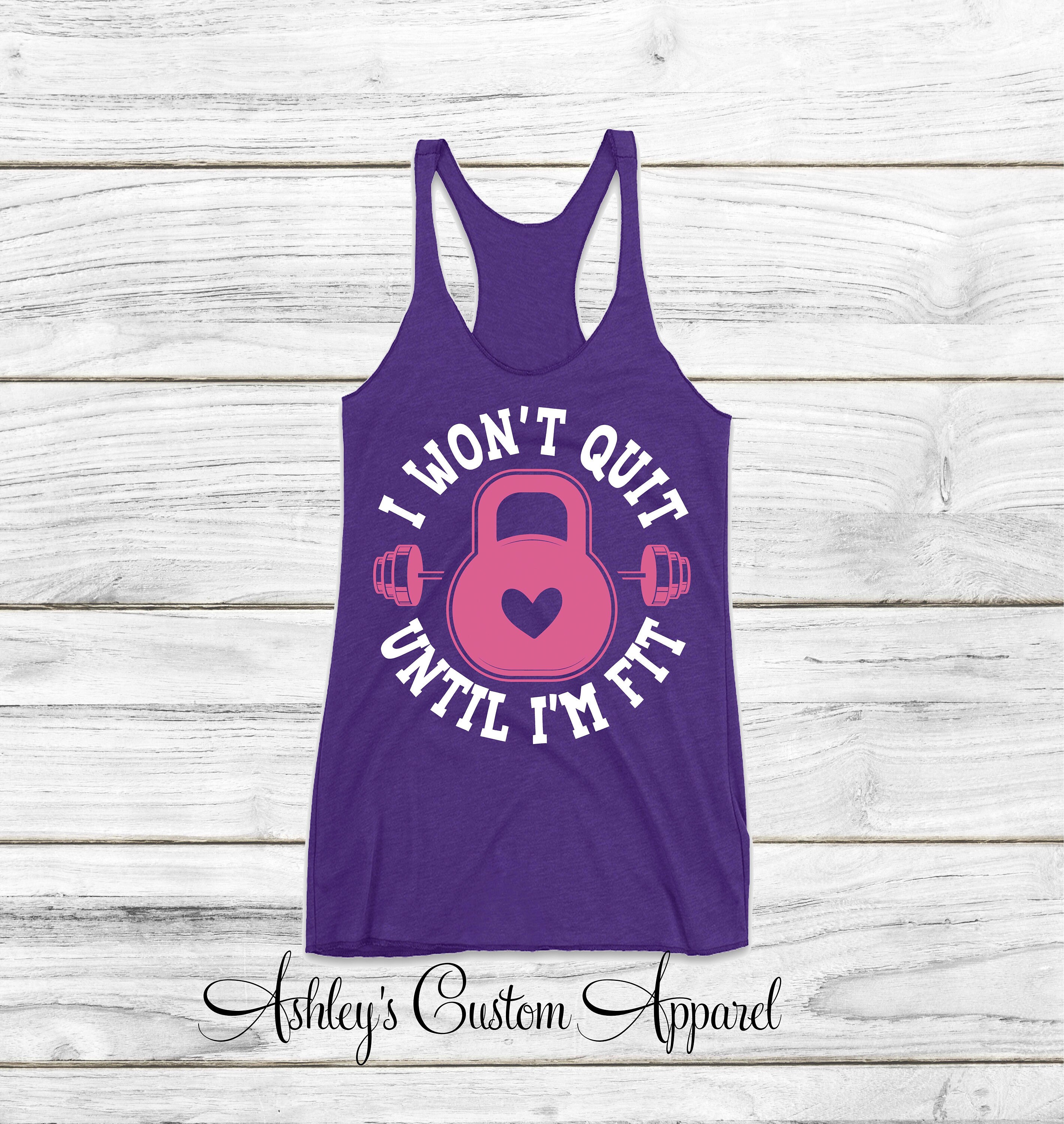 Womens Workout Tank Top I Wont Quit Until Im Fit Ladies Fitness Apparel Weight Loss Journey Strong Women Cute Gym Shirt Motivational Fitness