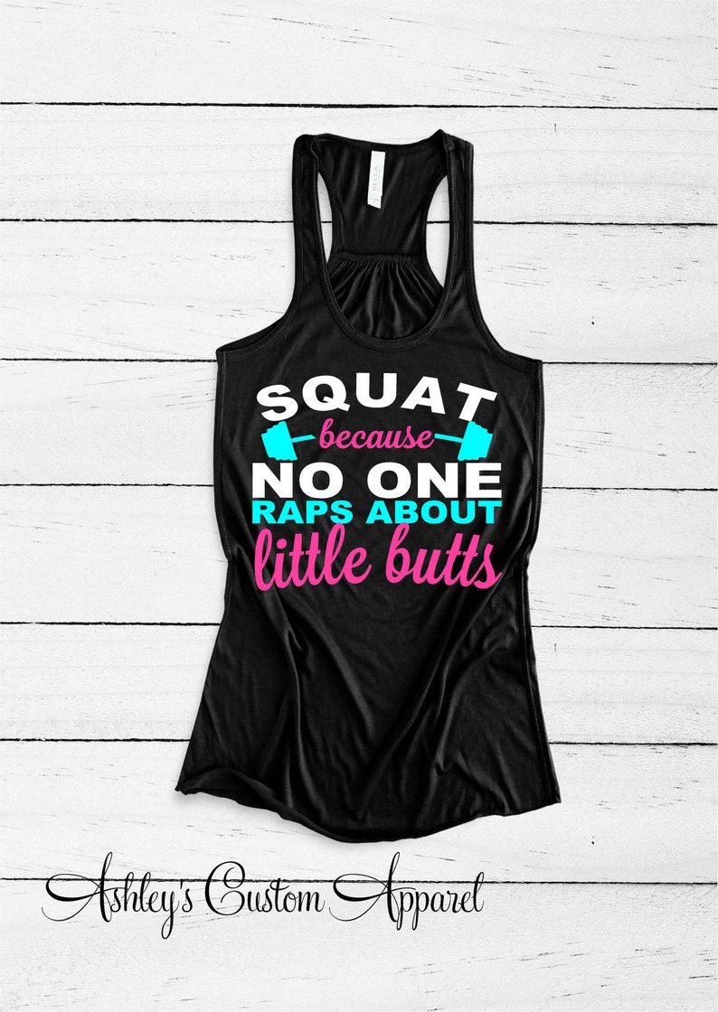 Squat Tank Top, Squat Because Nobody Raps About Little Butts, Funny Work Out Tank, Womens Fitness Apparel, Funny Gym Shirt, Motivation image 6