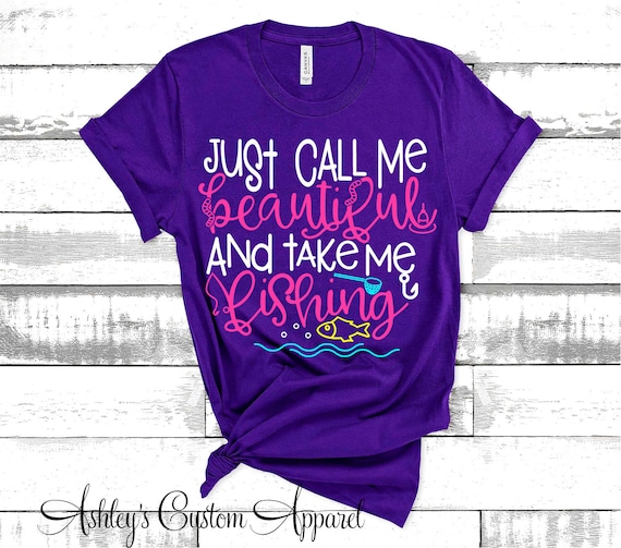 Just Call Me Beautiful and Take Me Fishing Womens Fishing Shirts I Love to  Fish Tee Wife Fishing Shirt Gifts River Fishing Girls Who Fish -  Canada