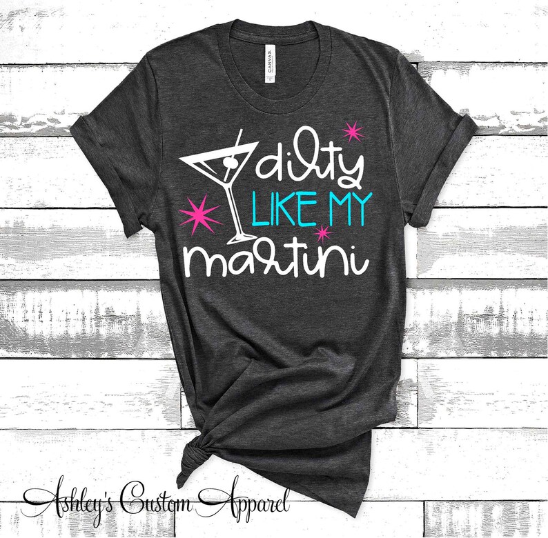 Dirty Like My Martini Womens Funny Drinking Shirts Girls Trip Etsy