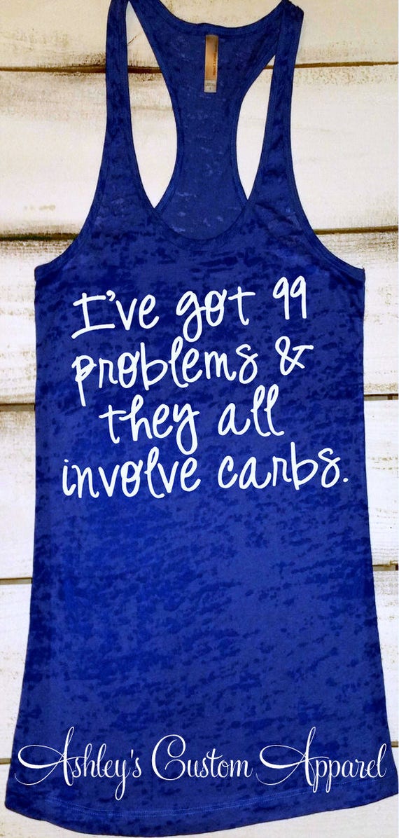 99 Problems Carbs Shirt Women's Workout Tank Funny | Etsy