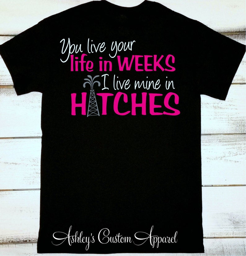 Oilfield Wife Shirt, You live your life in weeks, I live mine in hitches, Oilfield Shirts, Proud Wife, Custom, Gifts For Her, Girlfriend image 1