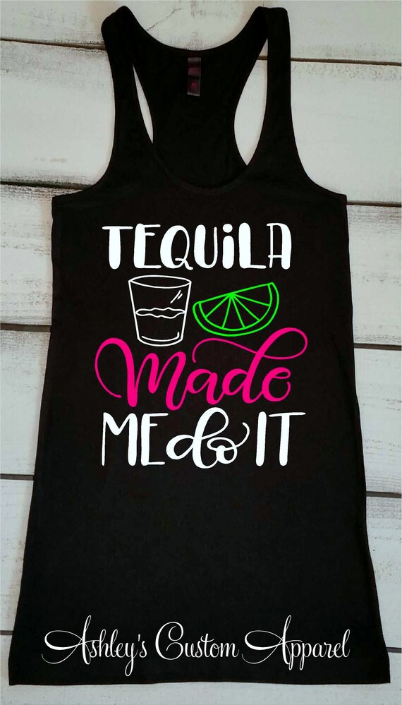 Funny Drinking Shirt Tequila Made Me Do It Girls Weekend Trip | Etsy