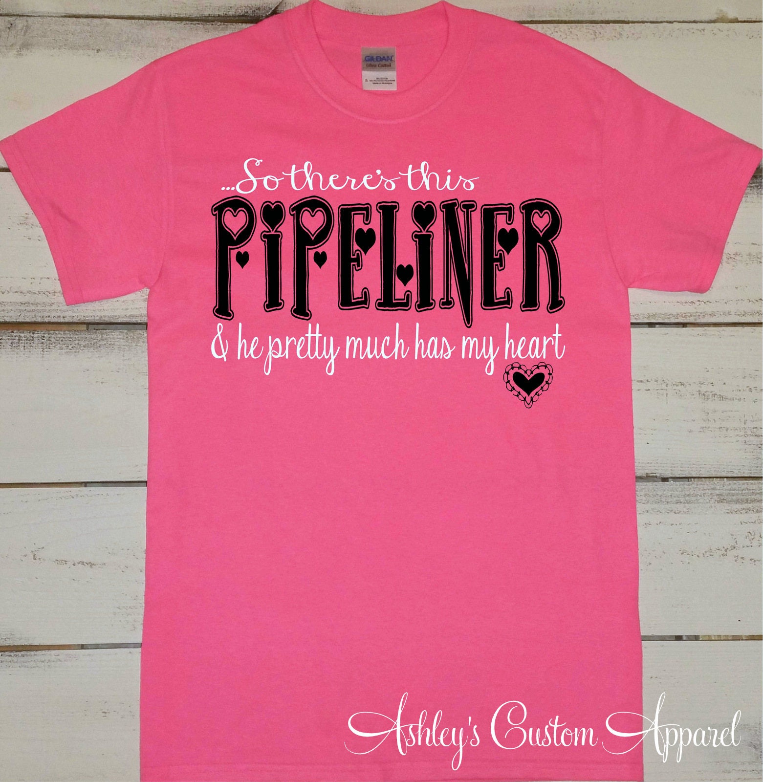 So There's this Pipeliner Custom Pipeline Pipeliner's Wife Shirt Pipeline Shits He Pretty Much Has My Heart Oilfield Pipeline