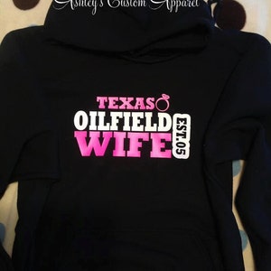 Texas Oilfield Wife Hoodie - Oilfield Wife Shirt - Oilfield - Oilfield Girlfriend - Custom Oilfield - Oilfield Shirt - Oilfield Hoodie