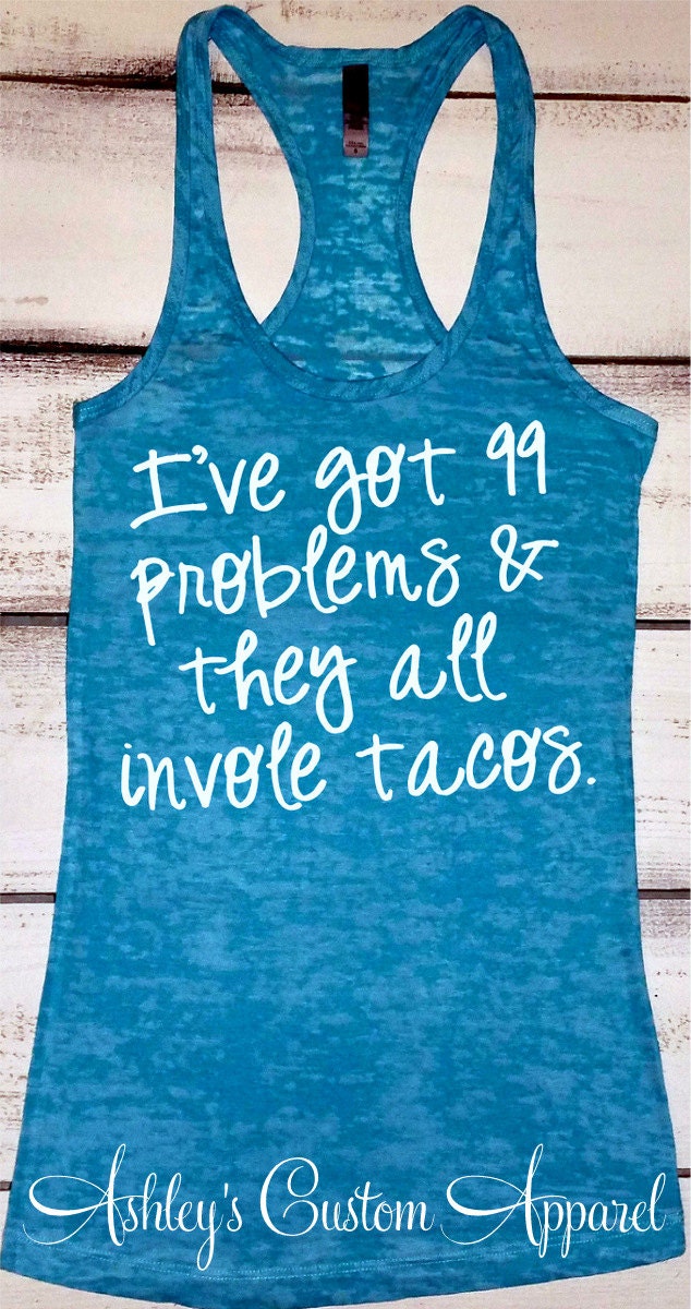 99 Problems Tacos Shirt Women's Workout Tank Funny | Etsy