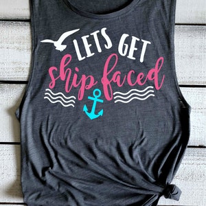 Cruise Shirt, Let's Get Ship Faced, Funny Cruise Tank Top, Boating Tank ...