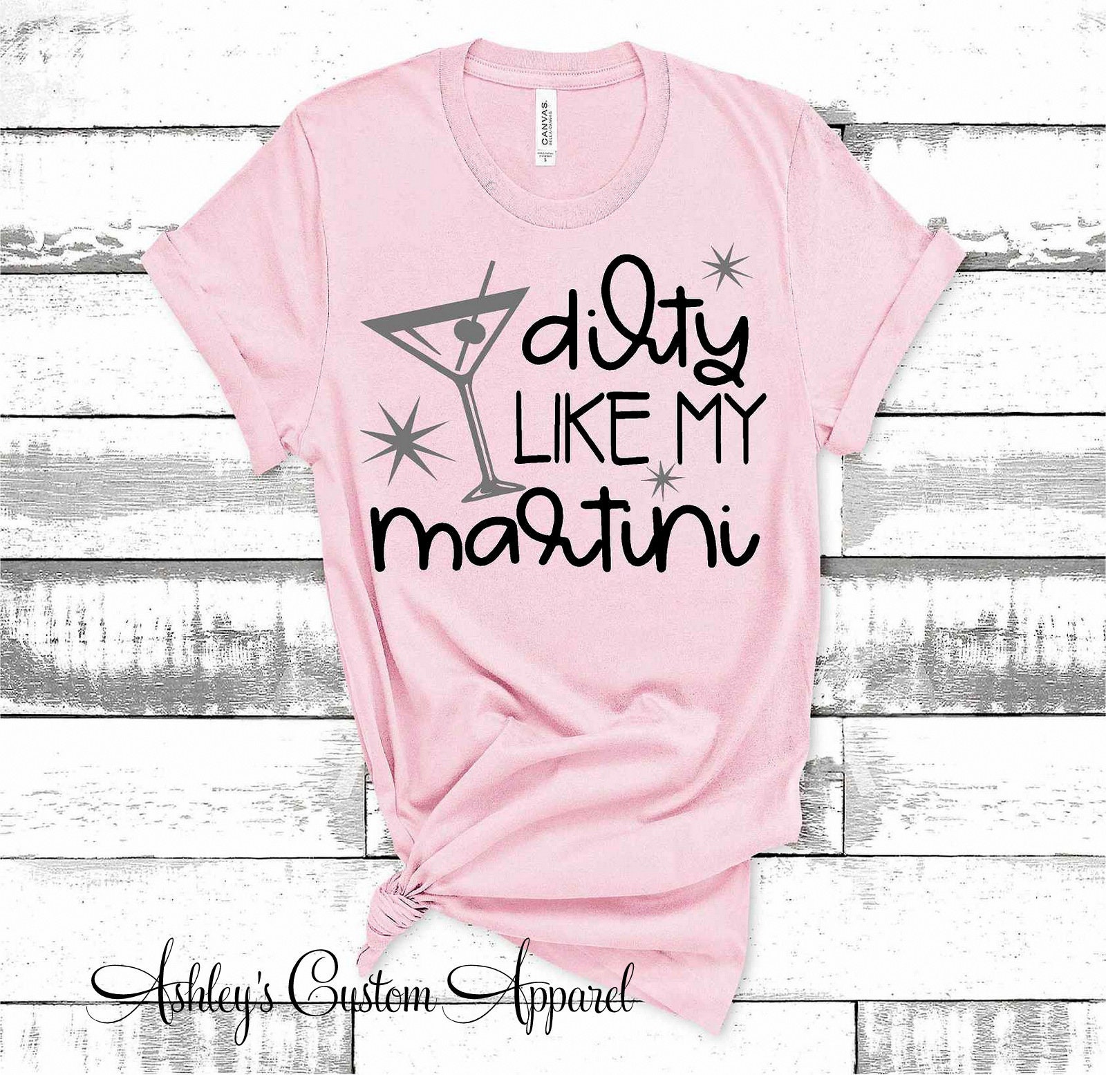 Dirty Like My Martini Funny Drinking Shirts For Women Alcohol Drinks Tshirt Martini Lover Shirt Gift Drinking Celebration Group Shirts