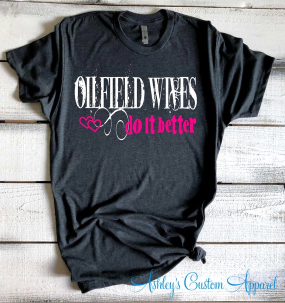 Oilfield Shirt - Oilfield Wife T Shirts Oilfield Shirt - Oilfield Wife T Shirts