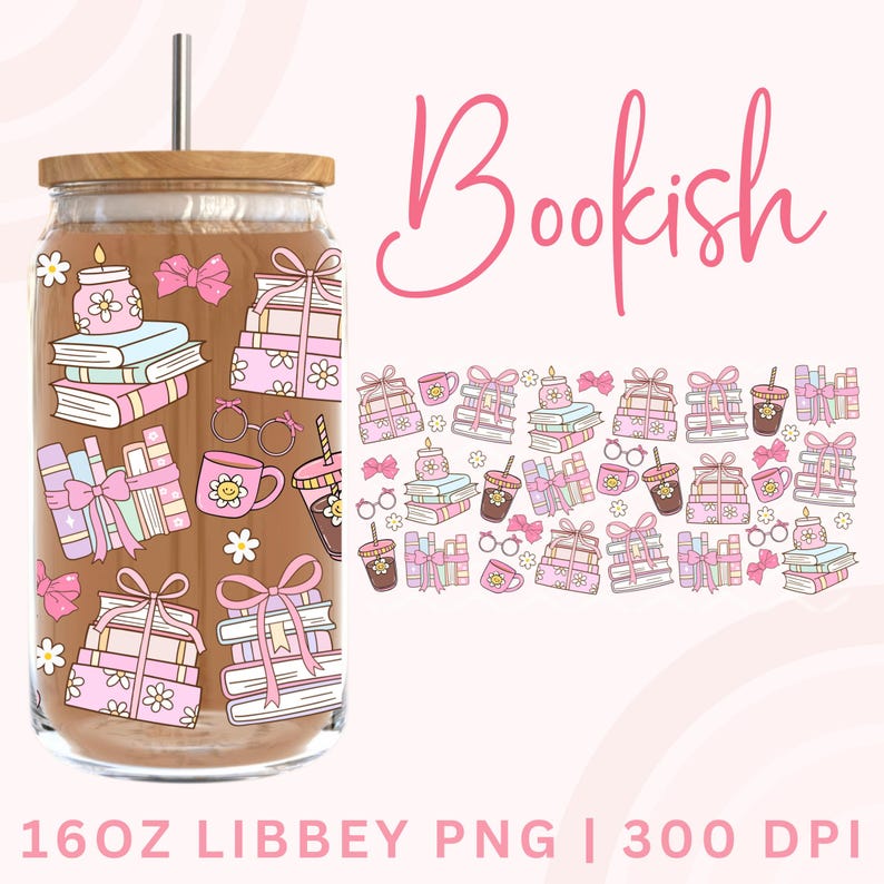May include: A 16oz Libbey tumbler with a pink and brown design featuring stacks of books, glasses, coffee cups, and bows. The tumbler is filled with a brown liquid and has a straw. The text "Bookish" is written in pink at the top of the image.