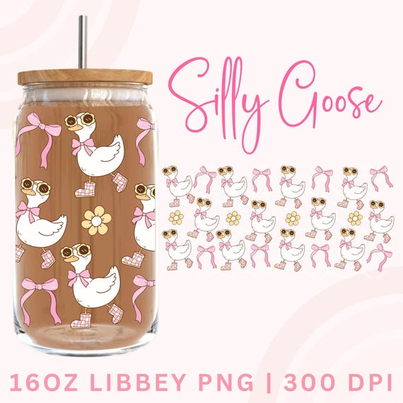 Silly Goose Can Wrap Png Sublimation,Silly Goose on the loose Libbey Png,Libbey wrap Glass Cup,16Oz Libbey wrap, PNG for UV DTF 16oz wrap
