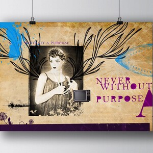 May include: A vintage-style poster with a woman in a black dress and a necklace. The background is a collage of textures and colors, including a blue paint splatter, black branches, and a retro television. The text on the poster reads "Never Without A Purpose".