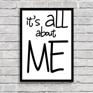 its all about me - 8.5 x 11 already framed quote lyric art, wall art, print dorm room decor